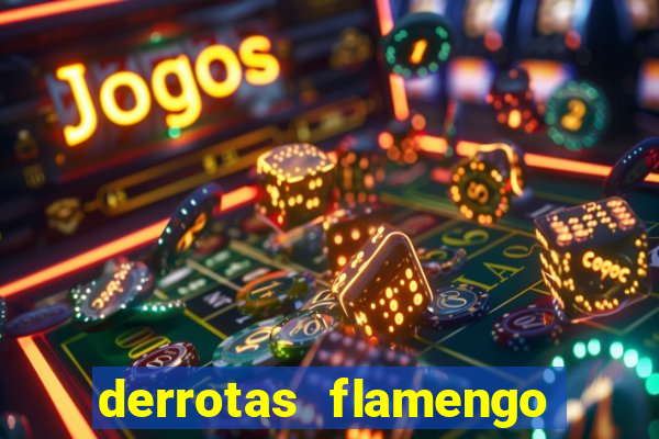 derrotas flamengo 2019 brasileiro